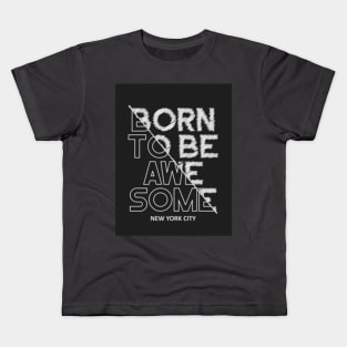 Born to be awesome Kids T-Shirt